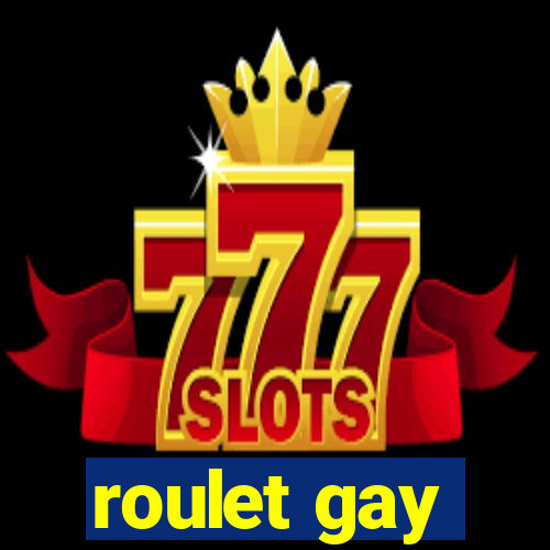 roulet gay